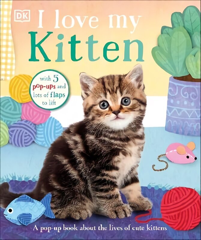 I Love My Kitten: A Pop-Up Book About the Lives of Cute Kittens cena un informācija | Grāmatas mazuļiem | 220.lv