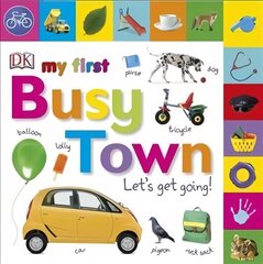 My First Busy Town Let's Get Going: Let's Get Going cena un informācija | Grāmatas mazuļiem | 220.lv