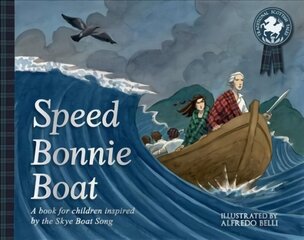 Speed Bonnie Boat: A Tale from Scottish History Inspired by the Skye Boat Song cena un informācija | Grāmatas mazuļiem | 220.lv