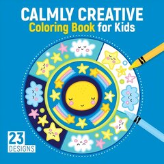 Calmly Creative Coloring Book for Kids: 23 Designs цена и информация | Книги для малышей | 220.lv