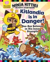 Ninja Kitties Kitlandia is in Danger! Activity Storybook: Bee-Bee Believes in His Inner Strength cena un informācija | Grāmatas mazuļiem | 220.lv