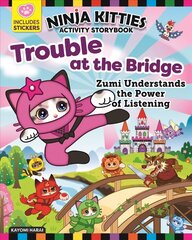Ninja Kitties Trouble at the Bridge Activity Storybook: Zumi Understands the Power of Listening cena un informācija | Grāmatas mazuļiem | 220.lv