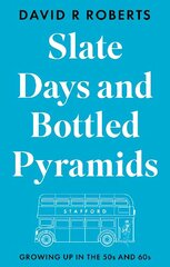 Slate Days and Bottled Pyramids: Growing Up in the 50s and 60s cena un informācija | Biogrāfijas, autobiogrāfijas, memuāri | 220.lv