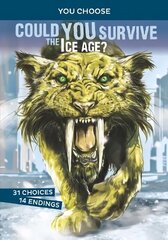 Could You Survive the Ice Age?: An Interactive Prehistoric Adventure cena un informācija | Grāmatas pusaudžiem un jauniešiem | 220.lv