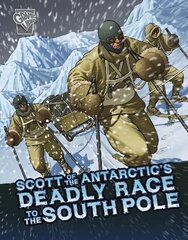 Scott of the Antarctic's Deadly Race to the South Pole cena un informācija | Grāmatas pusaudžiem un jauniešiem | 220.lv