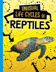 Unusual Life Cycles of Reptiles цена и информация | Книги для подростков и молодежи | 220.lv