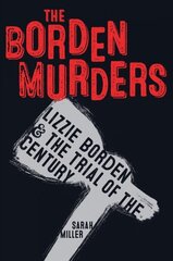 Borden Murders: Lizzie Borden and the Trial of the Century cena un informācija | Grāmatas pusaudžiem un jauniešiem | 220.lv