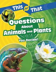 This or That Questions About Animals and Plants: You Decide! cena un informācija | Grāmatas pusaudžiem un jauniešiem | 220.lv
