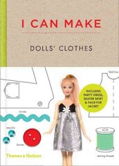 I Can Make Dolls' Clothes: Easy-to-follow patterns to make clothes and accessories for your favourite   doll цена и информация | Книги для подростков  | 220.lv
