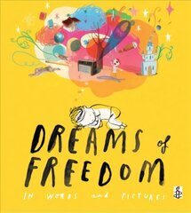 Dreams of Freedom: In Words and Pictures cena un informācija | Grāmatas pusaudžiem un jauniešiem | 220.lv