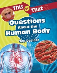 This or That Questions About the Human Body: You Decide! cena un informācija | Grāmatas pusaudžiem un jauniešiem | 220.lv