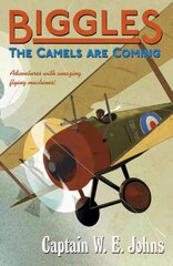 Biggles: The Camels Are Coming: The Camels Are Coming cena un informācija | Grāmatas pusaudžiem un jauniešiem | 220.lv