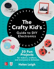 Crafty Kids Guide to DIY Electronics: 20 Fun Projects for Makers, Crafters,   and Everyone in Between цена и информация | Книги для подростков  | 220.lv