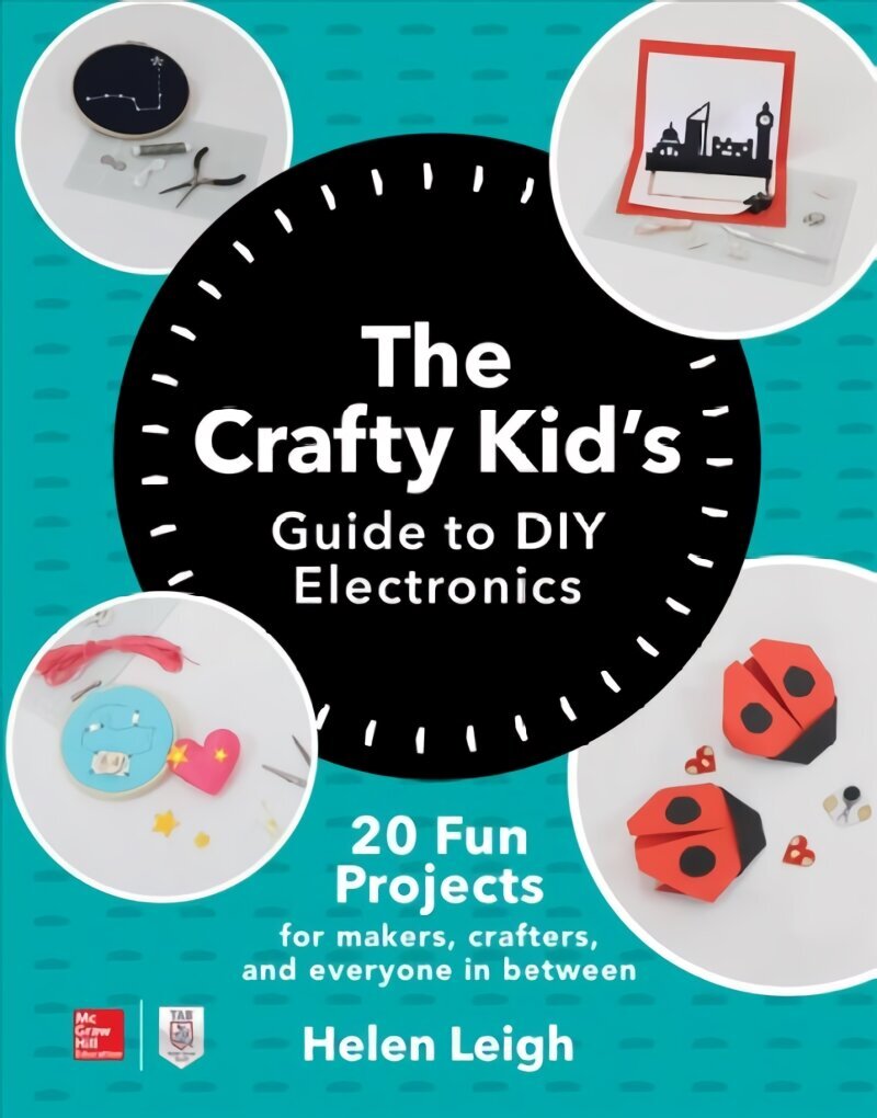 Crafty Kids Guide to DIY Electronics: 20 Fun Projects for Makers, Crafters, and Everyone in Between cena un informācija | Grāmatas pusaudžiem un jauniešiem | 220.lv