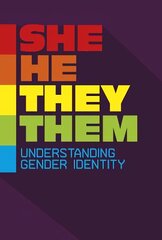 She/He/They/Them: Understanding Gender Identity цена и информация | Книги для подростков и молодежи | 220.lv