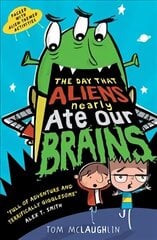 Day That Aliens (Nearly) Ate Our Brains cena un informācija | Grāmatas pusaudžiem un jauniešiem | 220.lv