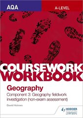 AQA A-level Geography Coursework Workbook: Component 3: Geography fieldwork investigation (non-exam assessment) cena un informācija | Grāmatas pusaudžiem un jauniešiem | 220.lv