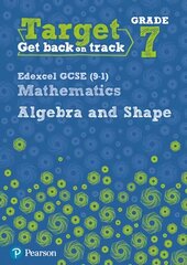 Target Grade 7 Edexcel GCSE (9-1) Mathematics Algebra and Shape Workbook цена и информация | Книги для подростков и молодежи | 220.lv