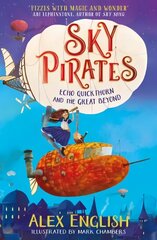 Sky Pirates: Echo Quickthorn and the Great Beyond cena un informācija | Grāmatas pusaudžiem un jauniešiem | 220.lv