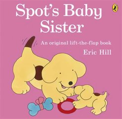 Spot's Baby Sister цена и информация | Книги для подростков и молодежи | 220.lv