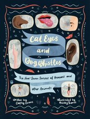 Cat Eyes and Dog Whistles: The Seven Senses of Humans and Other Animals цена и информация | Книги для подростков  | 220.lv