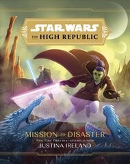 Star Wars The High Republic: Mission To Disaster cena un informācija | Grāmatas pusaudžiem un jauniešiem | 220.lv