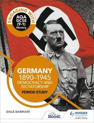 Engaging with AQA GCSE (9-1) History: Germany, 1890-1945: Democracy and dictatorship Period study cena un informācija | Grāmatas pusaudžiem un jauniešiem | 220.lv