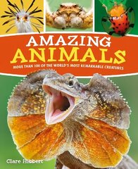 Amazing Animals: More than 100 of the World's Most Remarkable Creatures cena un informācija | Grāmatas pusaudžiem un jauniešiem | 220.lv