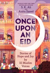 Once Upon an Eid: Stories of Hope and Joy by 15 Muslim Voices цена и информация | Книги для подростков и молодежи | 220.lv