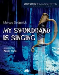 Oxford Playscripts: My Swordhand is Singing cena un informācija | Grāmatas pusaudžiem un jauniešiem | 220.lv