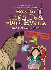 How To High Tea With A Hyena (and Not Get Eaten): A Polite Predators Book цена и информация | Книги для подростков и молодежи | 220.lv