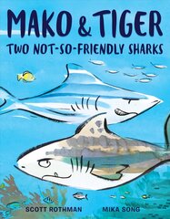 Mako and Tiger: Two Not-So-Friendly Sharks cena un informācija | Grāmatas pusaudžiem un jauniešiem | 220.lv