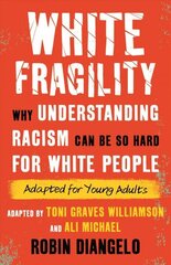 White Fragility (Adapted for Young Adults): Why Understanding Racism Can Be So Hard for White People (Adapted for Young Adults) cena un informācija | Grāmatas pusaudžiem un jauniešiem | 220.lv