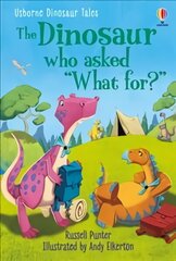 Dinosaur Tales: The Dinosaur who asked 'What for?' цена и информация | Книги для подростков  | 220.lv