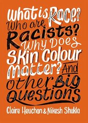 What is Race? Who are Racists? Why Does Skin Colour Matter? And Other Big   Questions цена и информация | Книги для подростков и молодежи | 220.lv