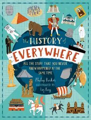 History of Everywhere: All the Stuff That You Never Knew Happened at the Same Time cena un informācija | Grāmatas pusaudžiem un jauniešiem | 220.lv
