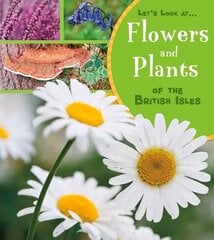 Flowers and Plants of the British Isles цена и информация | Книги для подростков и молодежи | 220.lv