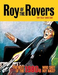 Roy of the Rovers: The Best of the 1980s - Who Shot Roy Race?: Who Shot Roy Race? цена и информация | Книги для подростков и молодежи | 220.lv