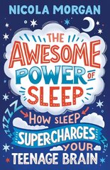 Awesome Power of Sleep: How Sleep Super-Charges Your Teenage Brain цена и информация | Книги для подростков и молодежи | 220.lv