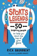 Sports Legends: 50 Inspiring People to Help You Reach the Top of Your Game cena un informācija | Grāmatas pusaudžiem un jauniešiem | 220.lv