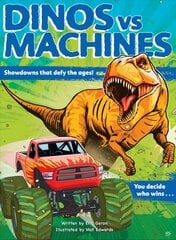 Dinos vs. Machines: Showdowns that defy the ages! You decide who wins... cena un informācija | Grāmatas pusaudžiem un jauniešiem | 220.lv