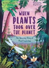 When Plants Took Over the Planet: The Amazing Story of Plant Evolution, Volume 3 cena un informācija | Grāmatas pusaudžiem un jauniešiem | 220.lv