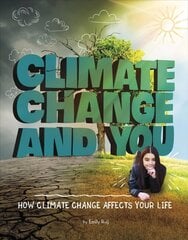 Climate Change and You: How Climate Change Affects Your Life цена и информация | Книги для подростков и молодежи | 220.lv
