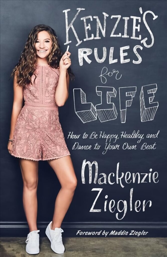 Kenzie's Rules for Life: How to Be Happy, Healthy, and Dance to Your Own Beat cena un informācija | Grāmatas pusaudžiem un jauniešiem | 220.lv