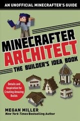 Minecrafter Architect: The Builder's Idea Book: Details and Inspiration for Creating Amazing Builds цена и информация | Книги для подростков и молодежи | 220.lv