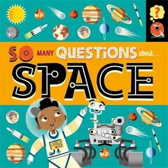 So Many Questions: About Space cena un informācija | Grāmatas pusaudžiem un jauniešiem | 220.lv