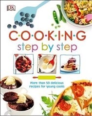 Cooking Step By Step: More than 50 Delicious Recipes for Young Cooks цена и информация | Книги для подростков и молодежи | 220.lv