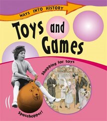 Ways Into History: Toys and Games цена и информация | Книги для подростков и молодежи | 220.lv