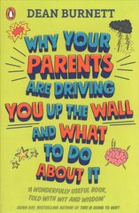 Why Your Parents Are Driving You Up the Wall and What To Do About It: THE BOOK EVERY TEENAGER NEEDS TO READ cena un informācija | Grāmatas pusaudžiem un jauniešiem | 220.lv