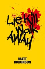 Lie Kill Walk Away: From the Author of the Everest Files and Mortal Chaos cena un informācija | Grāmatas pusaudžiem un jauniešiem | 220.lv
